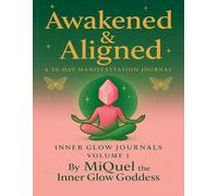 Awakened & Aligned: A 30-Day Manifestation & Self-Love Journal (Volume 1)