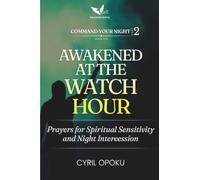 Awakened at the Watch Hour: Prayers for Spiritual Sensitivity and Night Intercession