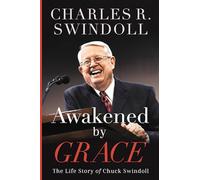 Awakened by Grace: The Life Story of Chuck Swindoll