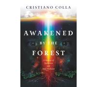 Awakened by the Forest: A Memoir of Ayahuasca and Inner Evolution