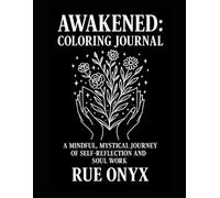 Awakened: Coloring Journal: A Mystical Journey of Self-Reflection and Soul Work