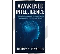 "Awakened Intelligence": How AI Modes Are Reshaping the Way We Live, Work, and Think