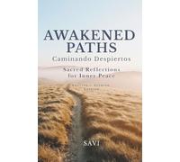 Awakened Paths | Caminando Despiertos: A Year of Sacred Reflections for Spiritual Awakening, Inner Awareness, and Conscious Living | Un Año de ... Despertar Espiritual y la Conciencia Interior