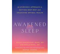 Awakened Sleep: An Ayurvedic Approach to Getting Deep Rest and Unlocking Optimal Health