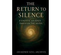 Awakened Soul Archives The Return to Silence (Tascabile)