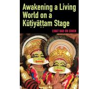 Awakening a Living World on a Kutiyattam Stage