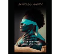 Awakening America:: A Call for Unity, Justice, and Change
