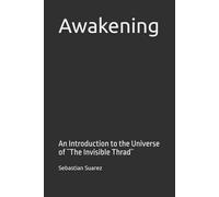 Awakening: An Introduction to the Universe of ¨The Invisible Thrad¨