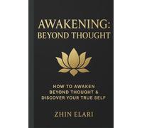 Awakening: Beyond Thought: How to Awaken Beyond Thought & Discover Your True Self