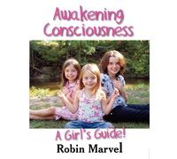Awakening Consciousness: A Girl's Guide - Marvel Robin