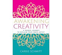 Awakening Creativity: A Sacred Journey to Reclaim Your Inner Artist