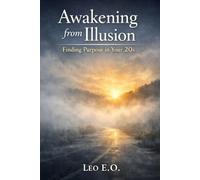 Awakening From Illusion:Finding Pursose In Your 20s: A novel of inspiration and Hope