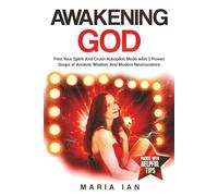 Awakening God: Crush Autopilot Mode With 3 Proven Steps of Ancient Wisdom And Modern Neuroscience