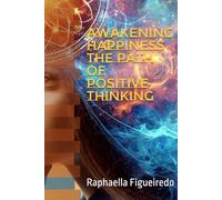 Awakening Happiness - The Path of Positive Thinking