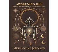 Awakening HER: A Guided Identity Journal for Women Navigating Inner Shifts, Spiritual Awareness, and Becoming