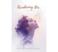 Awakening Her: The Woman Within You