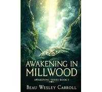Awakening In Millwood: Awakening Series Book I: 1