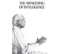 Awakening of Intelligence, The: The Philosopher's Teachings on Cosmic Consciousness, Good and Evil, and Vedanta