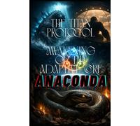 Awakening of the Adaptive Core: ANACONDA The Titan Protocol