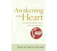Awakening of the Heart: Essential Buddhist Sutras and Commentaries-Nhat Hanh, Th