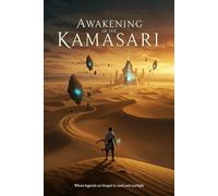 Awakening of the Kamasari: Where legends are forged in sand and starlight