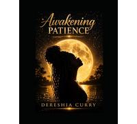 Awakening Patience: Learning to Trust Yourself, Set Boundaries, and Start Over