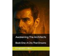 Awakening The Architects: Book One: A City That Dreams