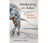 Marlene L. Daut Marlene L. Daut (author) Awakening the Ashes (Tascabile)