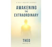 Awakening the Extraordinary: A Self-Inquiry Journey