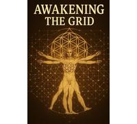 Awakening the Grid: Navigating the Blockchain of Conscious Creation