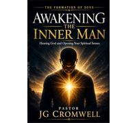AWAKENING THE INNER MAN: Hearing God and Opening Your Spiritual Senses
