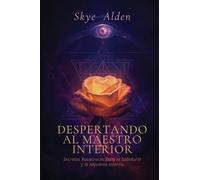 Awakening the Inner Master / Despertando al Maestro Interior: Rosicrucian Secrets to Wisdom and Inner Alchemy / Secretos Rosacruces para la Sabiduría y la Alquimia Interna