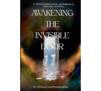 AWAKENING THE INVISIBLE DOOR: A Transformational Workbook & Healing Journal