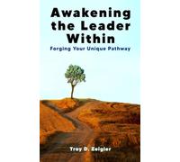 Awakening the Leader Within: Forging Your Unique Pathway