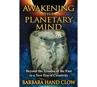 [Awakening the Planetary Mind: Beyond the Trauma of the Past to a New Era of Creativity] [By: Clow, Barbara Hand] [September, 2011]