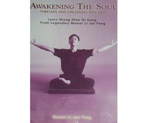AWAKENING THE SOUL (Timeless and Universal Healing) Learn Sheng Zhen Qi Gong from Master Li Jun Feng