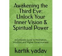 Awakening the Third Eye: Unlock Your Inner Vision & Spiritual Power
