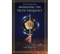 Awakening the Truth Frequency: Into the Unified Field