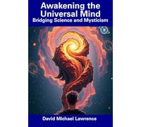 Awakening the Universal Mind: Bridging Science and Mysticism