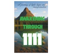 Awakening through 1111: Angel number 1111 : Eighty strong words I Embracing the Hidden Path of Transformation , A Journey Beyond the Veil of Consciousness I 6 x 9 inches.