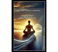 Awakening Through Awareness: Insights from Jiddu Krishnamurti: 8