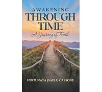 Awakening Through Time: A Journey of Truth
