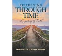 Awakening Through Time: A Journey of Truth