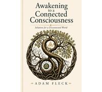 Awakening to a Connected Consciousness: Solutions for a Disconnected World