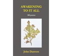 Awakening to it all: 100 poems