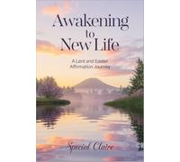 Awakening to New Life: A Lent and Easter Affirmation Journey