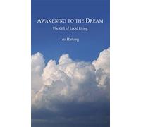 Awakening To The Dream: The Gift of Lucid Living