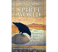 Sandra Ingerman Hank Wesselman Awakening to the Spirit World (Tascabile)