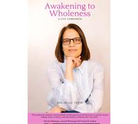 Awakening To Wholeness: A Life Unmasked