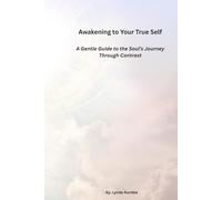 Awakening to Your True Self: A Gentle Guide to the Soul's Journey Through Contrast